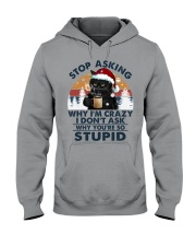 STOP ASKING WHY I'M CRAZY Hooded Sweatshirt tile