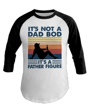 IT'S NOT A DAD BOD IT'S A FATHER FIGURE Baseball Tee tile