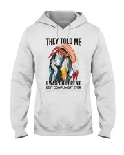 THEY TOLD ME I WAS DIFFERENT Hooded Sweatshirt front