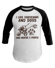 I LIKE GARDENING AND DOGS AND MAYBE 3 PEOPLE Baseball Tee tile