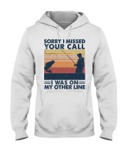 SORRY I MISSED YOUR CALL I WAS ON MY OTHER LINE Hooded Sweatshirt front