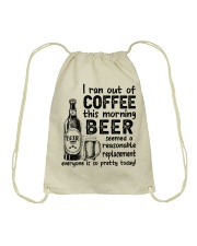 BEER - I RAN OUT OF COFFEE THIS MORNING Drawstring Bag tile
