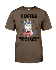 COFFEE BECAUSE MURDER IS WRONG Classic T-Shirt tile