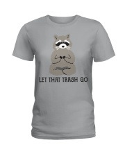 LET THAT TRASH THAT Ladies T-Shirt tile