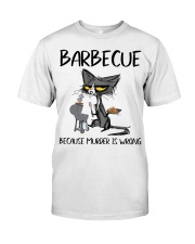 BARBECUE BECAUSE MURDER IS WRONG Classic T-Shirt front