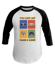 YOU CAN'T JUST PAUSE A GAME Baseball Tee tile