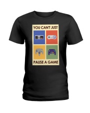YOU CAN'T JUST PAUSE A GAME Ladies T-Shirt tile