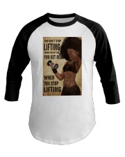YOU DON'T STOP LIFTING WHEN YOU GET OLD Baseball Tee tile