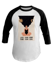 LOSE YOUR MIND FIND YOUR SOUL Baseball Tee tile