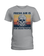 FRESH AIR IS FOR DEAD PEOPLE Ladies T-Shirt tile
