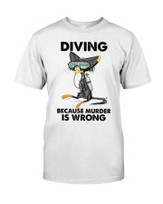 DIVING BECAUSE MURDER IS WRONG Classic T-Shirt front