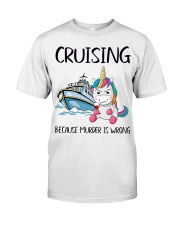 CRUISING BECAUSE MURDER IS WRONG Classic T-Shirt front