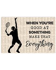 TENNIS WHEN YOU'RE GOOD AT SOMETHING 17x11 Poster front