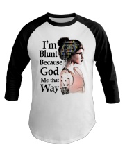 I'M BLUNT BECAUSE GOD ROLL ME THAT WAY Baseball Tee tile