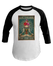 LOSE YOUR MIND FIND YOUR SOUL Baseball Tee tile
