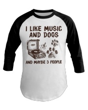 I LIKE MUSIC AND DOGS AND MAYBE 3 PEOPLE Baseball Tee tile