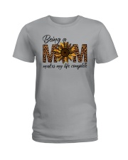 BEING A MOM MAKE MY LIFE COMPLETE Ladies T-Shirt tile