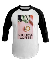 BUT FIRST - COFFEE Baseball Tee tile