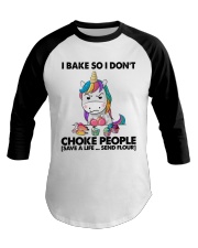 I BAKE SO I DON'T CHOKE PEOPLE Baseball Tee tile