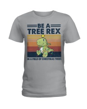 BE A TREE REX IN A FIELD OF CHRISTMAS TREES Ladies T-Shirt tile
