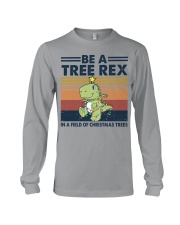 BE A TREE REX IN A FIELD OF CHRISTMAS TREES Long Sleeve Tee tile