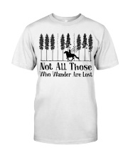 NOT ALL THOSE WHO WANDER ARE LOST Classic T-Shirt front