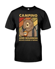 CAMPING AND BOURBON BECAUSE MURDER IS WRONG Classic T-Shirt front