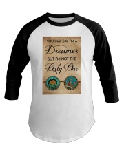 YOU MAY SAY I'M A DREAMER Baseball Tee tile