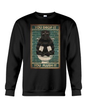 YOU DROP IT YOU FLUSH IT Crewneck Sweatshirt tile