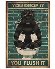 YOU DROP IT YOU FLUSH IT 11x17 Poster front