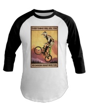 EVERYTHING WILL KILL YOU SO CHOOSE SOMETHING FUN Baseball Tee tile