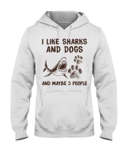 I LIKE SHARKS AND DOGS AND MAYBE 3 PEOPLE Hooded Sweatshirt front