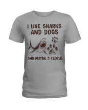 I LIKE SHARKS AND DOGS AND MAYBE 3 PEOPLE Ladies T-Shirt tile