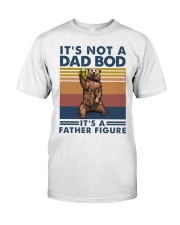 IT'S NOT A DAD BOD IT'S A FATHER FIGURE Classic T-Shirt front