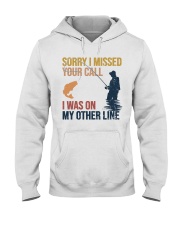 SORRY I MISSED YOUR CALL I WAS ON MY OTHER LINE Hooded Sweatshirt front