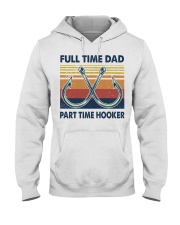 FULL TIME DAD - PART TIME HOOKER Hooded Sweatshirt front