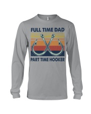 FULL TIME DAD - PART TIME HOOKER Long Sleeve Tee tile