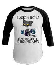 I WORKOUT BECAUSE PUNCHING PEOPLE IS FROWNED UPON Baseball Tee tile