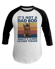 IT'S NOT A DAD BOD IT'S A FATHER FIGURE Baseball Tee tile