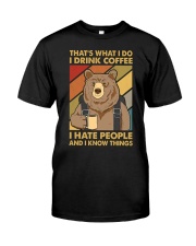 THAT'S WHAT I DO I DRINK COFFEE I HATE PEOPLE Classic T-Shirt front