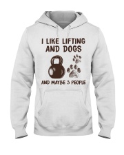 I LIKE LIFTING AND DOGS AND MAYBE 3 PEOPLE Hooded Sweatshirt front