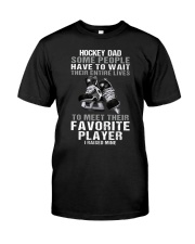 HOCKEY DAD SOME PEOPLE HAVE TO WAIT Classic T-Shirt front