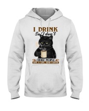 I DRINK SO I DON'T CHOKE PEOPLE Hooded Sweatshirt front