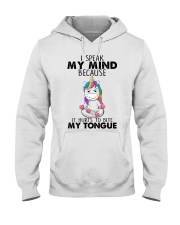 I SPEAK MY MIND BECAUSE IT HURT TO BITE MY TOUNGE Hooded Sweatshirt front
