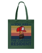 YOU ARE THE CURRENT RESIDENT Tote Bag tile