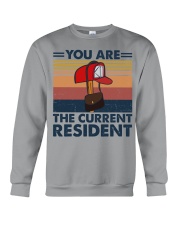 YOU ARE THE CURRENT RESIDENT Crewneck Sweatshirt tile
