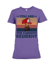 YOU ARE THE CURRENT RESIDENT Premium Fit Ladies Tee tile