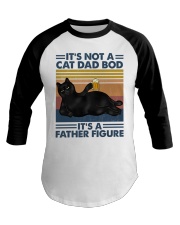 IT'S NOT A CAT DAD BOD IT'S A FATHER FIGURE Baseball Tee tile
