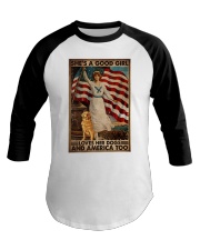SHE'S A GOOD GIRL LOVES HER DOGS AND AMERICA TOO Baseball Tee tile