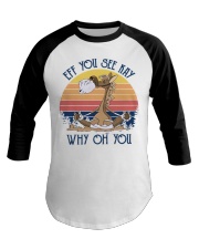 EFF YOU SEE KAY WHY OH YOU Baseball Tee tile